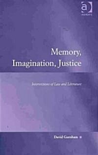 Memory, Imagination, Justice : Intersections of Law and Literature (Hardcover)