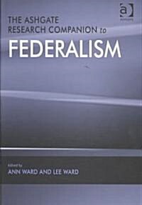 The Ashgate Research Companion to Federalism (Hardcover)