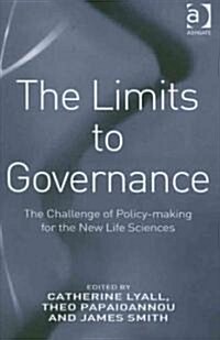 The Limits to Governance : The Challenge of Policy-making for the New Life Sciences (Hardcover)