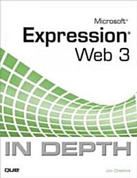 Microsoft Expression Web 3 in Depth (Paperback, 1st)