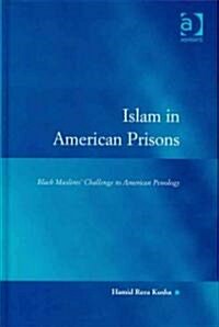 Islam in American Prisons : Black Muslims Challenge to American Penology (Hardcover)