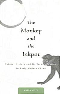 Monkey and the Inkpot: Natural History and Its Transformations in Early Modern China (Hardcover)