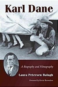 Karl Dane: A Biography and Filmography (Paperback)
