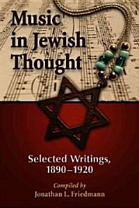 Music in Jewish Thought: Selected Writings, 1890-1920 (Paperback)