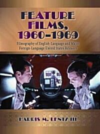 Feature Films, 1960-1969: A Filmography of English-Language and Major Foreign-Language United States Releases (Paperback)