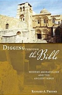Digging Through the Bible: Modern Archaeology and the Ancient Bible (Paperback)