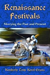 Renaissance Festivals: Merrying the Past and Present (Paperback)