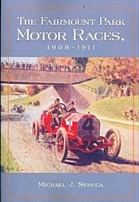 The Fairmount Park Motor Races, 1908-1911 (Paperback)