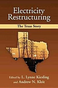 Electricity Restructuring: The Texas Story (Paperback)