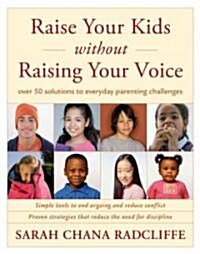 Raise Your Kids Without Raising Your Voice (Paperback)