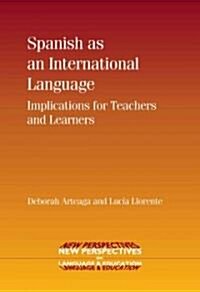 Spanish as an International Language : Implications for Teachers and Learners (Paperback)