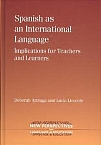 Spanish as an International Language : Implications for Teachers and Learners (Hardcover)