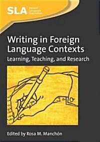 Writing in Foreign Language Contexts : Learning, Teaching, and Research (Paperback)