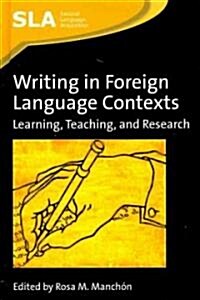 Writing in Foreign Language Contexts: Learning, Teaching, and Research (Hardcover)