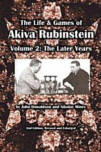 The Life & Games of Akiva Rubinstein (Paperback)