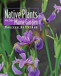 Native Plants for Your Maine Garden (Paperback)
