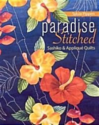 Paradise Stitched--Sashiko & Applique Quilts (Paperback)