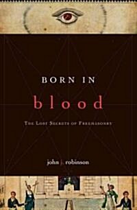 Born in Blood: The Lost Secrets of Freemasonry (Paperback)