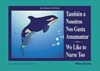 Tambien a Nosotros Nos Gusta Amamantar / We Like to Nurse Too (Paperback)