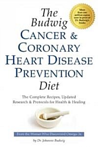 The Budwig Cancer & Coronary Heart Disease Prevention Diet: The Complete Recipes, Updated Research & Protocols for Health & Healing (Paperback)