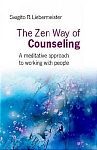 Zen Way of Counseling, The – A meditative approach to working with people (Paperback)