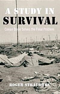 A Study in Survival : Conan Doyle Solves the Final Problem (Paperback)