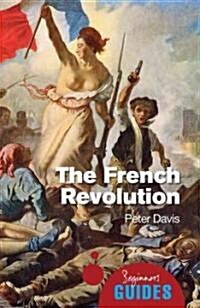 The French Revolution : A Beginners Guide (Paperback)