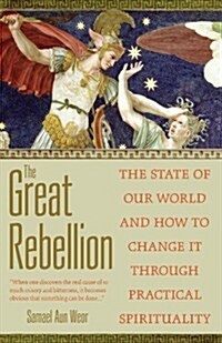 The Great Rebellion: The State of Our World and How to Change It Through Practical Spirituality (Paperback, 5)
