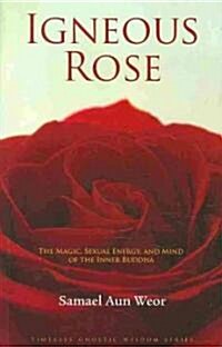 Igneous Rose: Practical Spiritual Techniques That Use Natures Power to Help Humanity (Paperback)