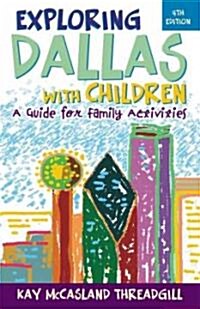 Exploring Dallas with Children: A Guide for Family Activities (Paperback, 4)
