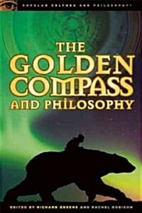 The Golden Compass and Philosophy: God Bites the Dust (Paperback)