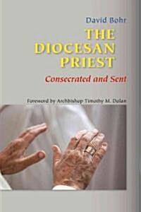 The Diocesan Priest: Consecrated and Sent (Hardcover)
