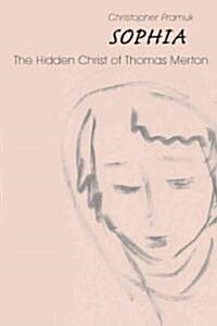 Sophia: The Hidden Christ of Thomas Merton (Hardcover)