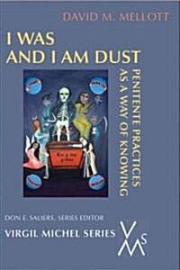 I Was and I Am Dust: Penitente Practices as a Way of Knowing (Paperback)