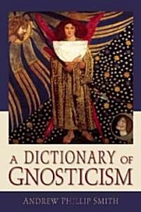 A Dictionary of Gnosticism (Paperback)