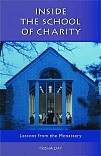 Inside the School of Charity: Lessons from the Monastery Volume 20 (Paperback)
