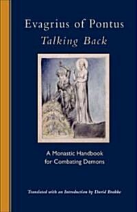 Evagrius of Pontus: Talking Back: A Monastic Handbook for Combating Demons (Paperback)