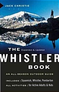 The Whistler Book: An All-Season Outdoor Guide (Paperback, Expanded, Updat)