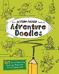The Action-Packed Book of Adventure Doodles: 160 Fun and Exciting Drawings You Can Finish Yourself (Paperback)