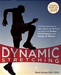 Dynamic Stretching: The Revolutionary New Warm-Up Method to Improve Power, Performance, and Range of Motion (Paperback)