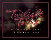 Twilight Tours: An Illustrated Guide to the Real Forks (Hardcover)