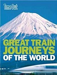 Time Out Great Train Journeys of the World (Paperback)
