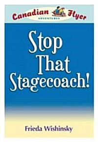 Canadian Flyer Adventures #13: Stop That Stagecoach! (Paperback)