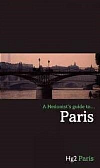 A Hedonists Guide to Paris (Paperback, LEA)