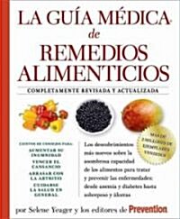 La Guia Medica de Remedios Alimenticios: Los Descubrimientos M? Nuevos Sobre La Asombrosa Capacidad de Los Alimentos Para Tratar y Prevenir Las Enfer (Paperback, Revisada)