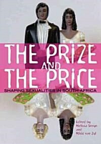 The Prize and the Price: Shaping Sexualities in South Africa (Paperback)