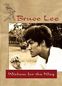 Bruce Lee -- Wisdom for the Way (Paperback)