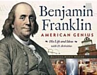 Benjamin Franklin, American Genius: His Life and Ideas with 21 Activities Volume 28 (Paperback)