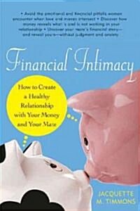 Financial Intimacy: How to Create a Healthy Relationship with Your Money and Your Mate (Paperback)