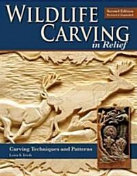 Wildlife Carving in Relief: Carving Techniques and Patterns (Paperback, 2, Revised, Expand)